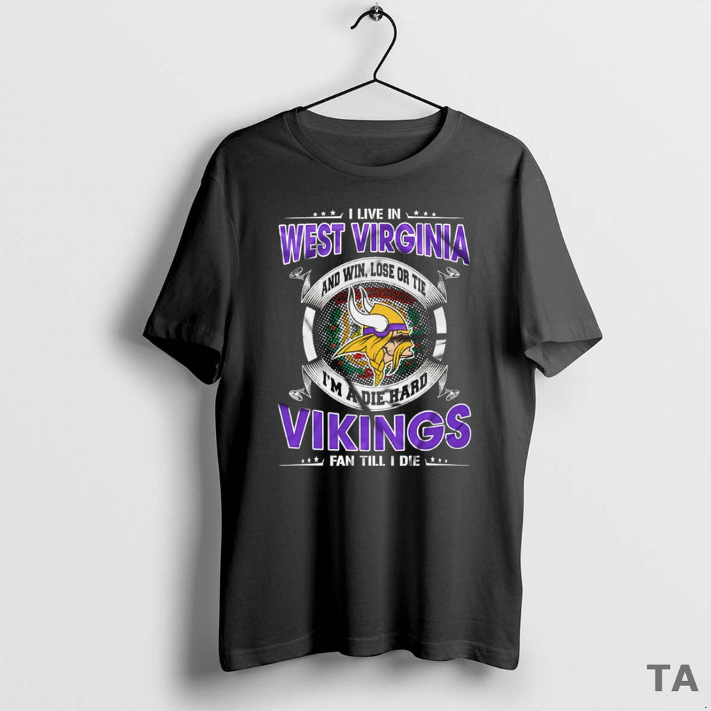 Top I Live West Virginia Win Lose Tie Im Die Hard T-Shirts, Hoodie, Sweatshirt