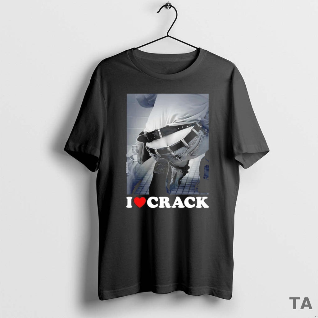 Top I Love Crack T-Shirts, Hoodie, Sweatshirt