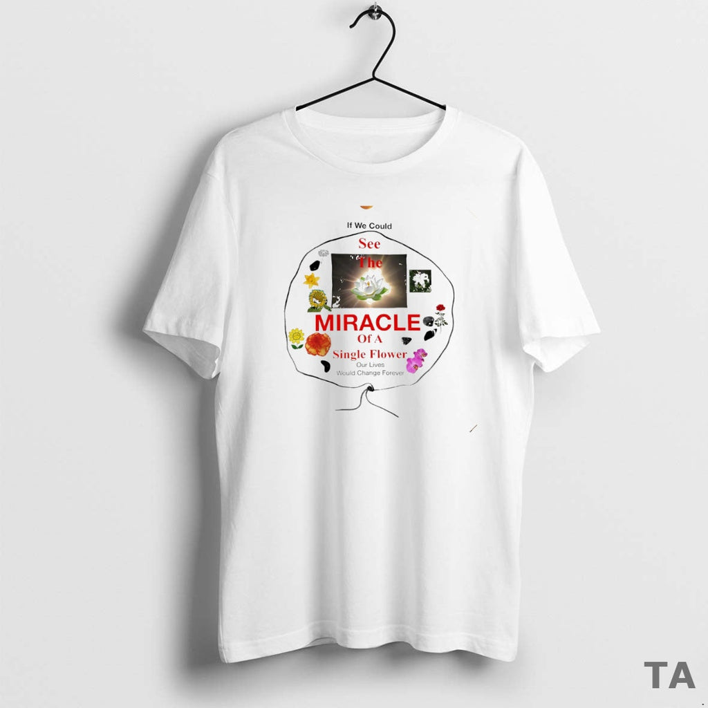 Top If We Could See Miracle Single Flower Circle T-Shirts, Hoodie, Sweatshirt
