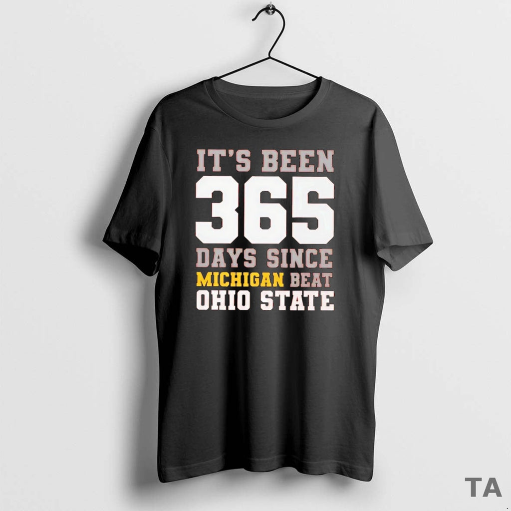 Top Been 365 Days Since Michigan Beat Ohio State T-Shirts, Hoodie, Sweatshirt