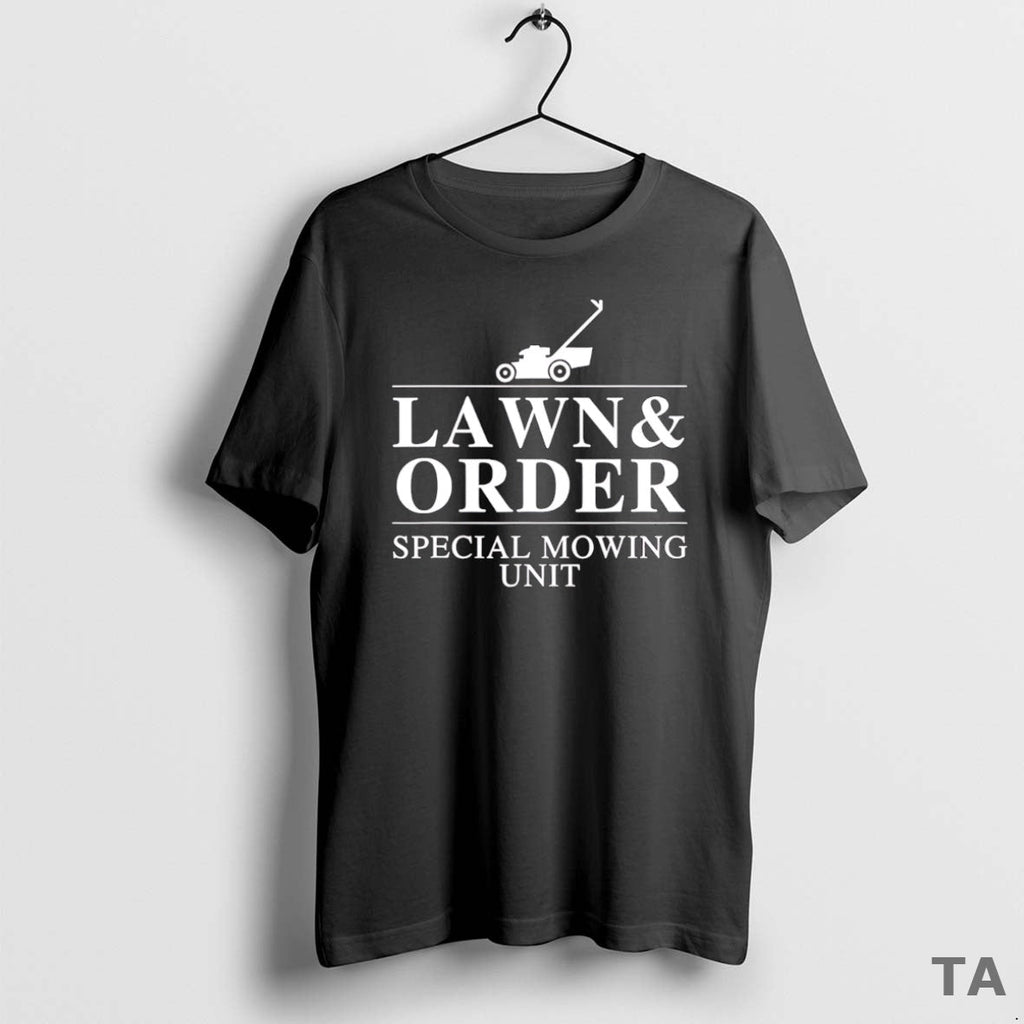 Top Lawn Order Mowing Unit Funny Dad Joke T-Shirts, Hoodie, Sweatshirt