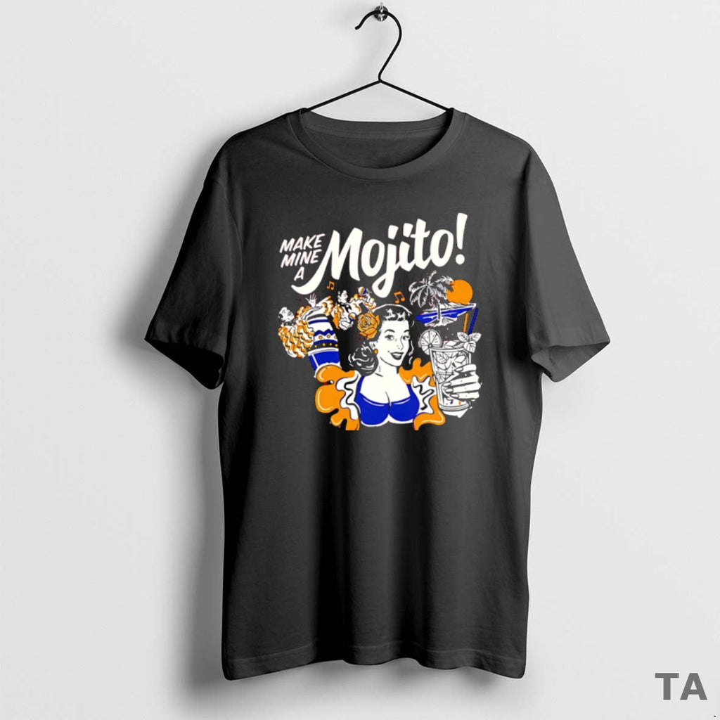 Top Make Mine Mojito T-Shirts, Hoodie, Sweatshirt