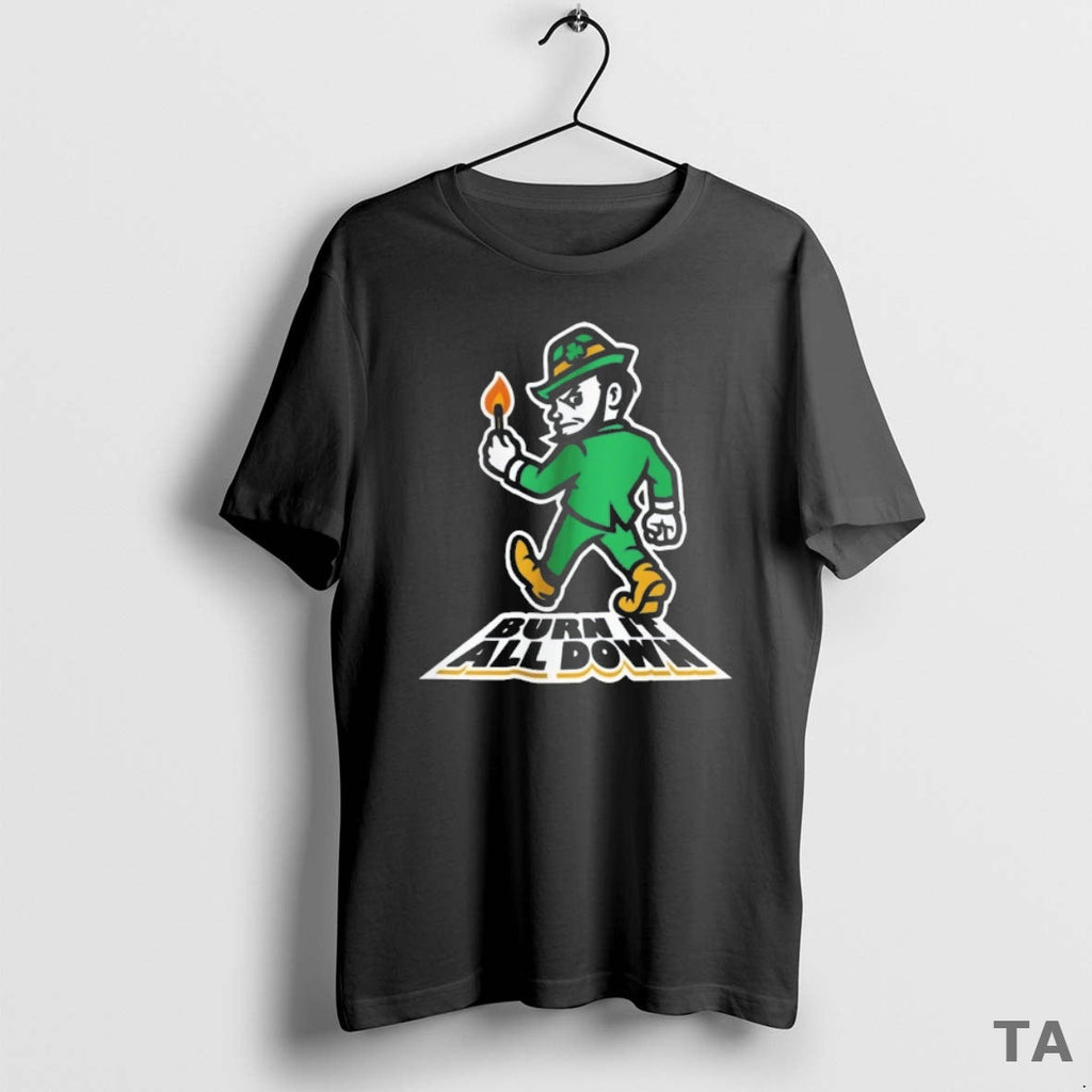 Top Notre Dame Fighting Irish Burn All Down Mascot T-Shirts, Hoodie, Sweatshirt