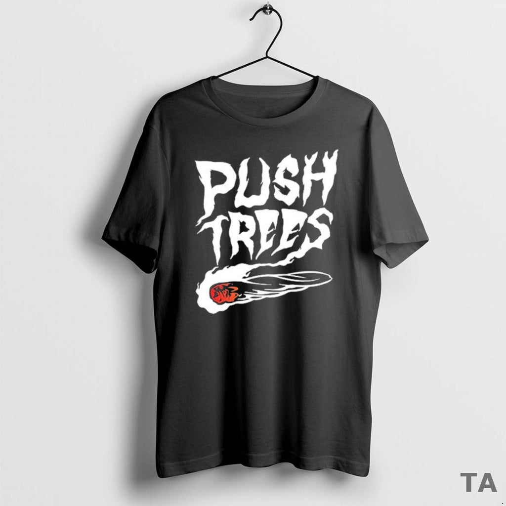 Top Push Trees Somethings Burning Smoking T-Shirts, Hoodie, Sweatshirt
