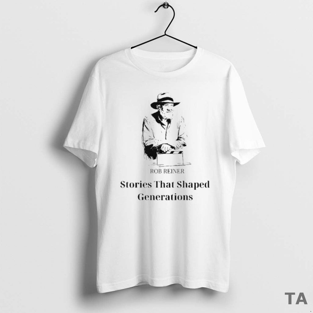 Top Rob Reiner Stories That Shaped Generations T-Shirts, Hoodie, Sweatshirt
