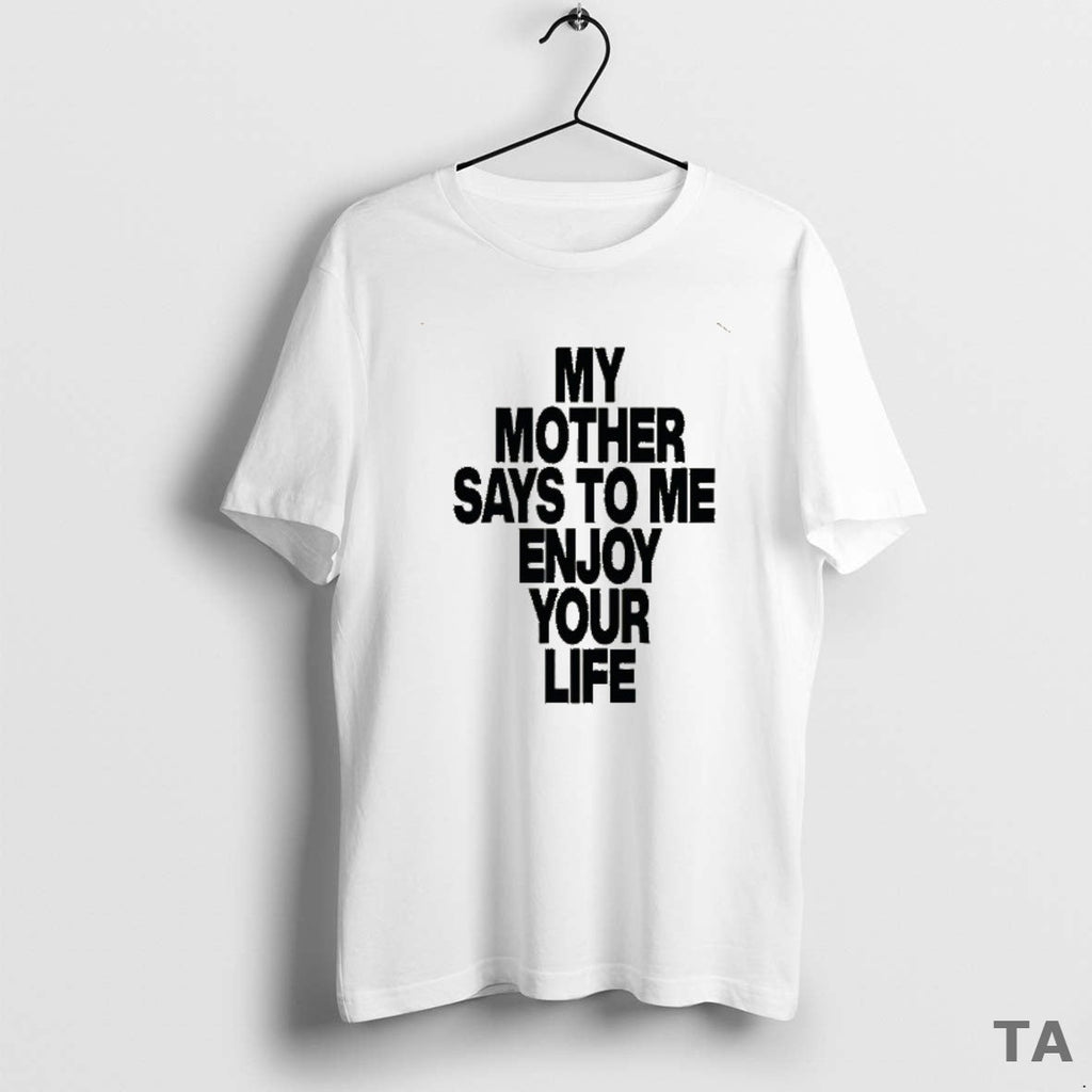 Top Romy My Mother Says Me Enjoy Your Life T-Shirts, Hoodie, Sweatshirt