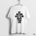Top Romy My Mother Says Me Enjoy Your Life T-Shirts, Hoodie, Sweatshirt