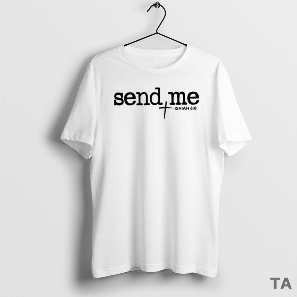 Top Send Me Isaiah 6 8 T-Shirts, Hoodie, Sweatshirt