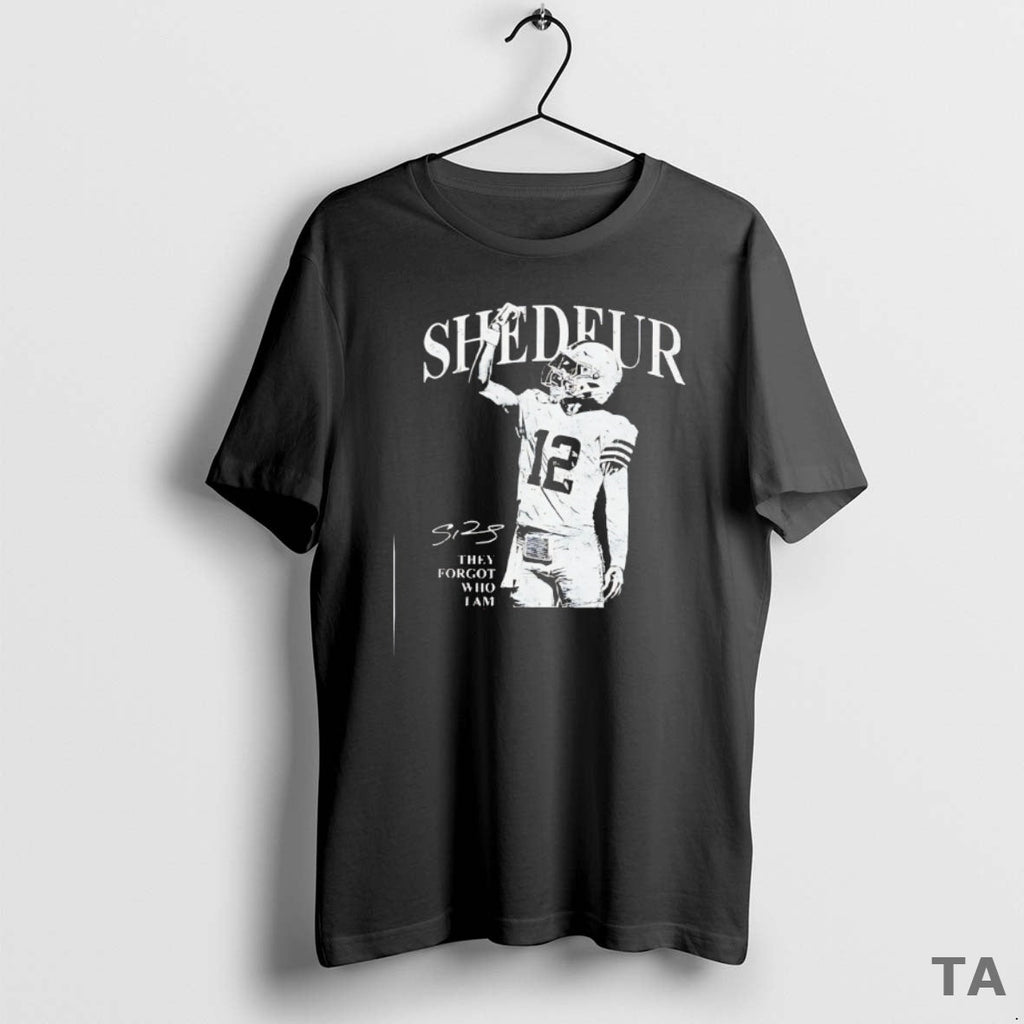 Top Shedeur Sanders 12 Cleveland Browns Football They Forgot Who I Am T-Shirts, Hoodie, Sweatshirt