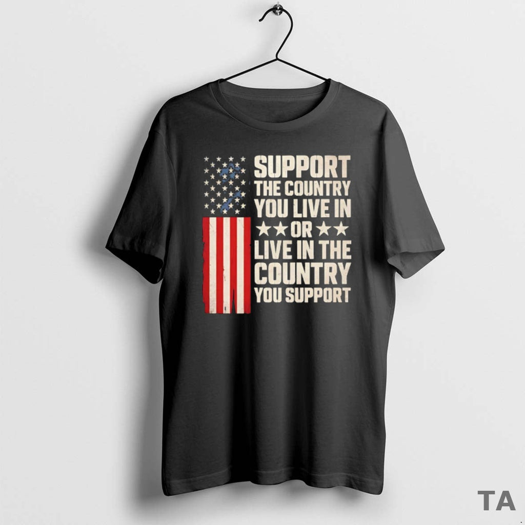 Top Support Country You Live Live Country You Support American T-Shirts, Hoodie, Sweatshirt