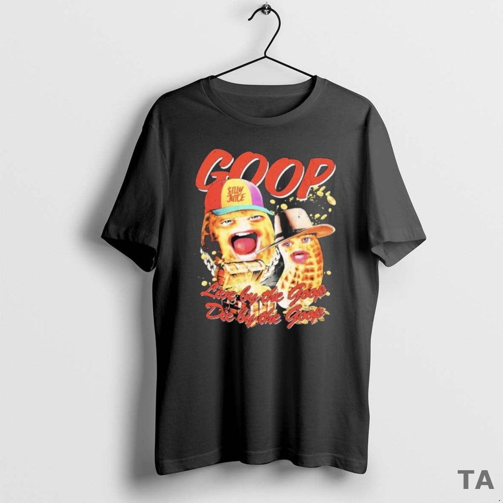 Top Burnt Peanut Live Goop T-Shirts, Hoodie, Sweatshirt