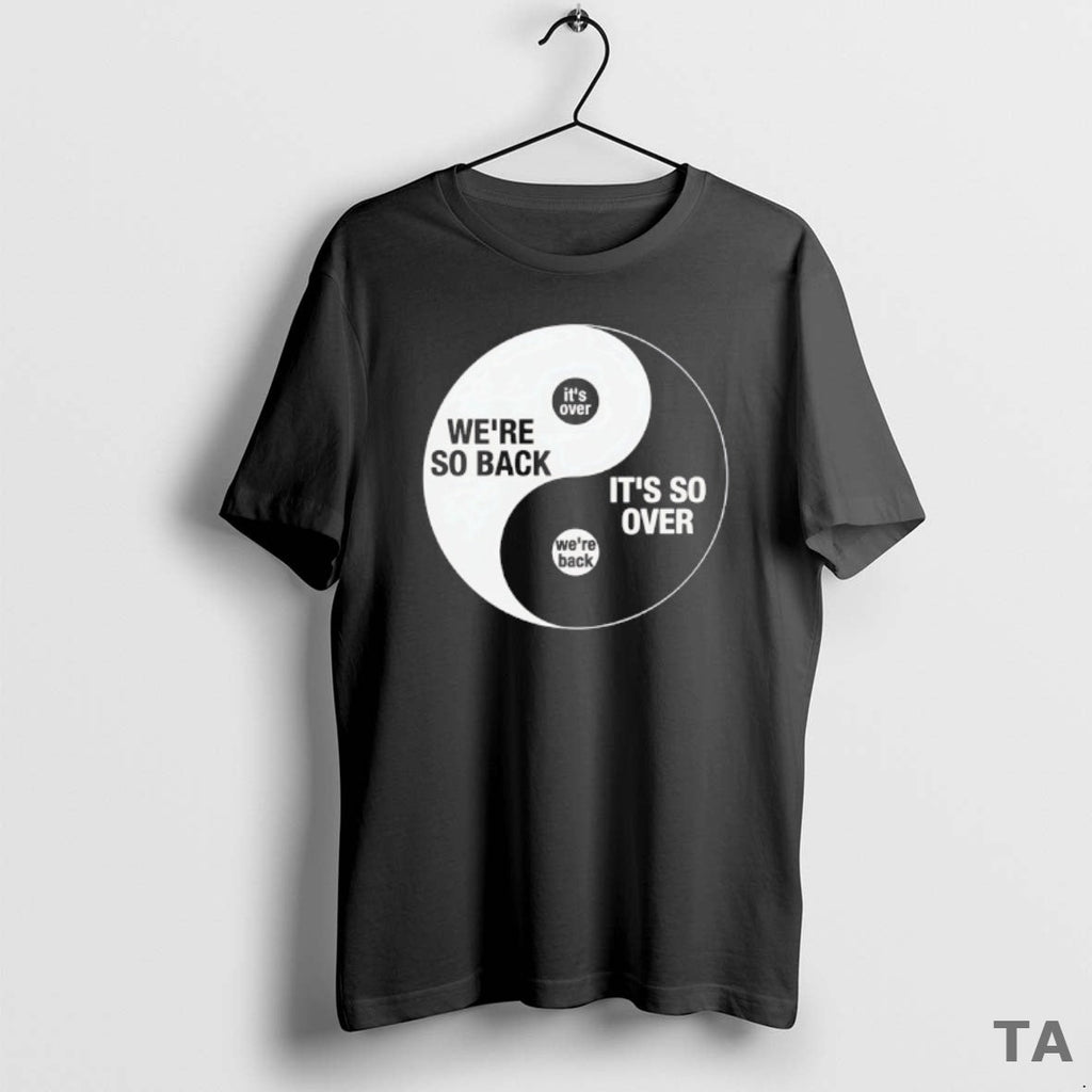 Top Were So Back So Over Ying Yang T-Shirts, Hoodie, Sweatshirt