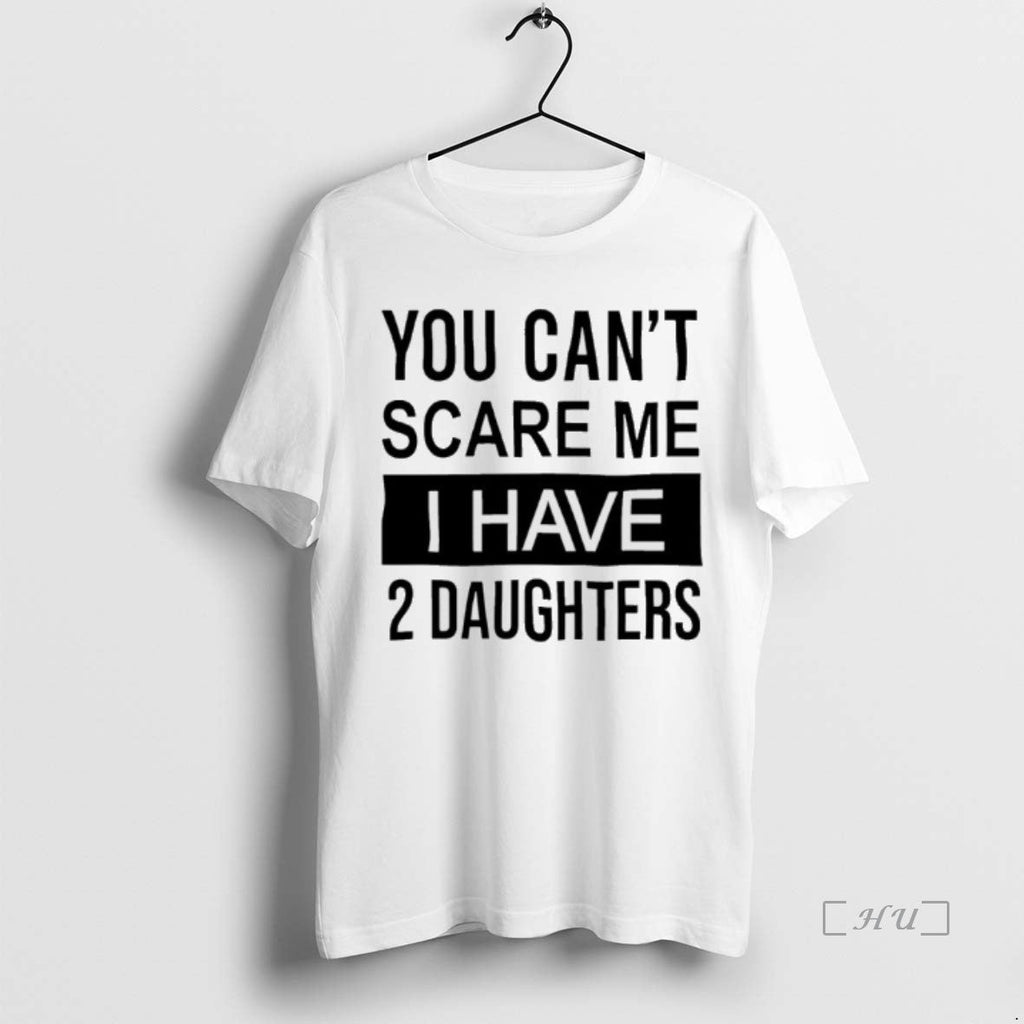 Trending Amanda Vance You Cant Scare Me I Have 2 Daughters T-Shirts, Hoodie, Sweatshirt