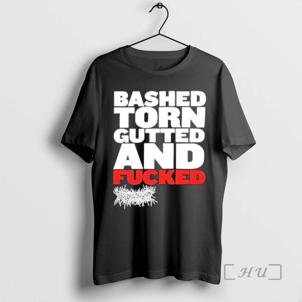 Trending Bashed Torn Gutted Fucked T-Shirts, Hoodie, Sweatshirt