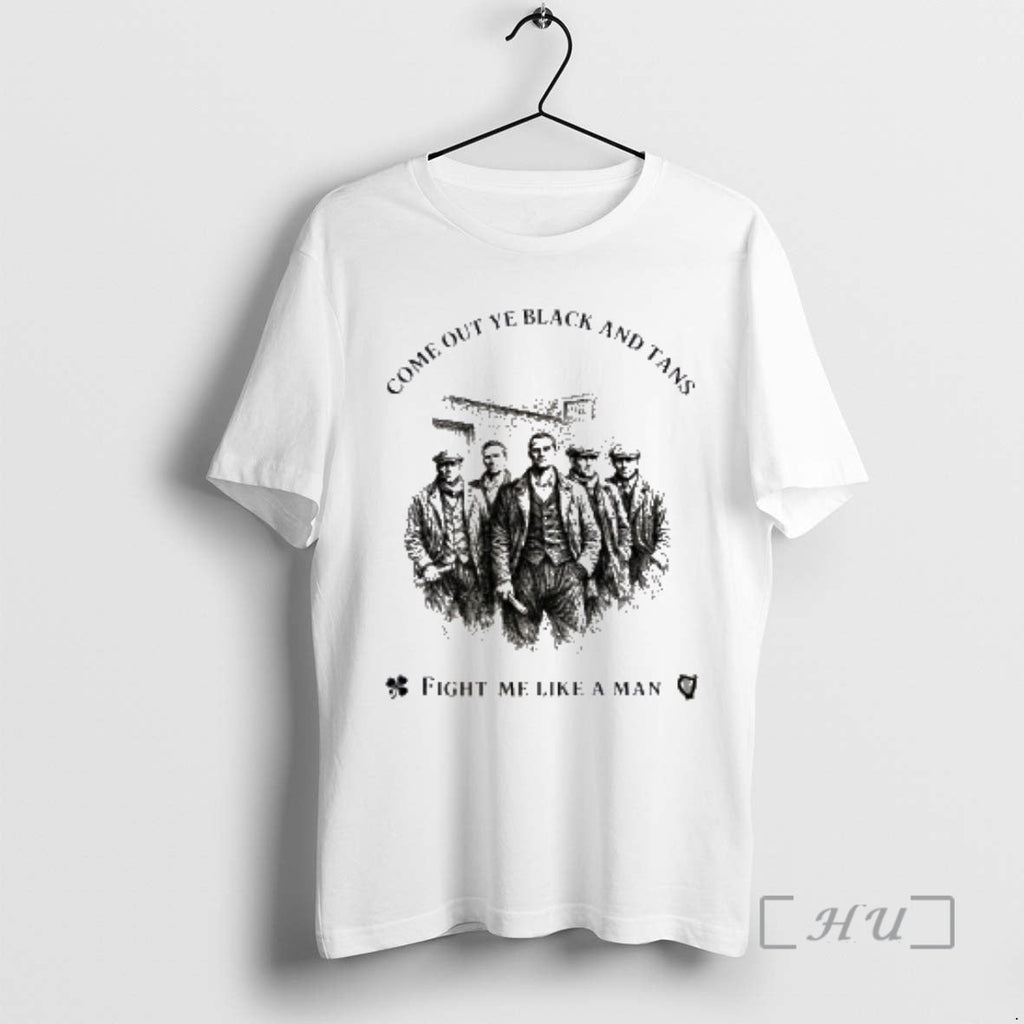 Trending Come Out Ye Black Tans Fight Me Like Man T-Shirts, Hoodie, Sweatshirt
