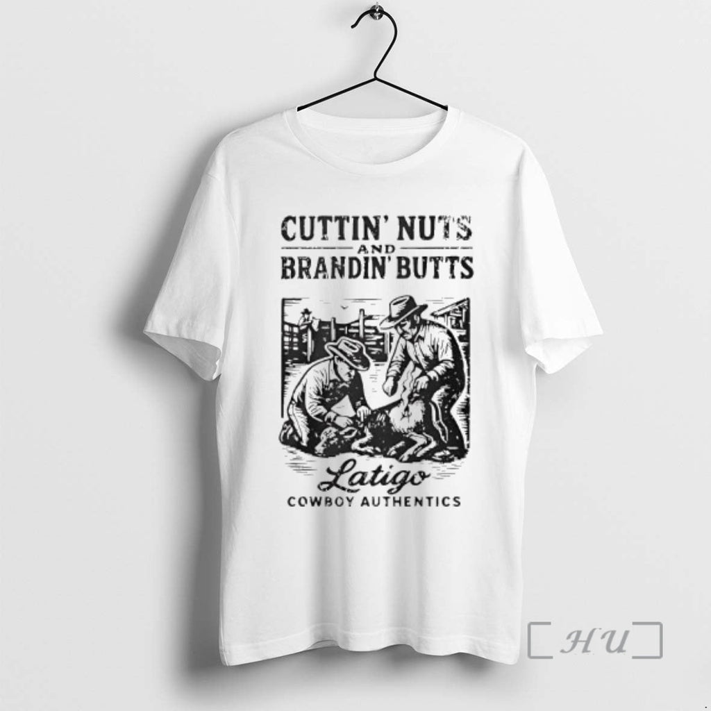 Trending Cuttin Nuts Brandin Butts Latigo Cowboy Authentics T-Shirts, Hoodie, Sweatshirt