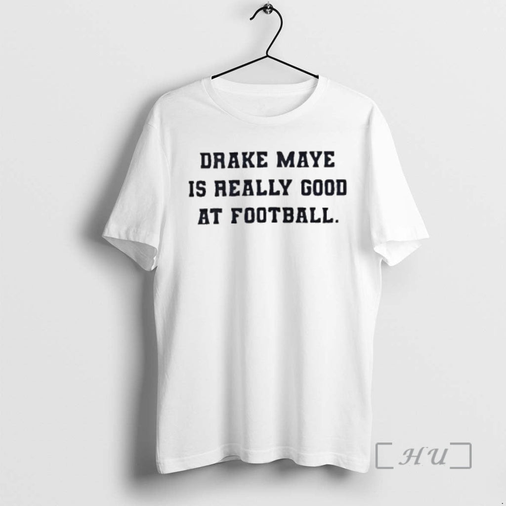 Trending Drake Maye Is Really Good Football T-Shirts, Hoodie, Sweatshirt