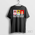Trending Fdt Freedom Determination Truth Well Behaved Women Rarely Make History Graphic Tee Shirts