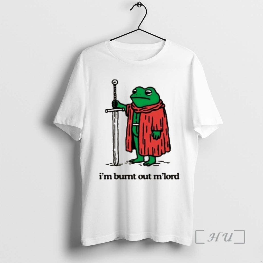 Trending Frog Im Burnt Out Mlord T-Shirts, Hoodie, Sweatshirt