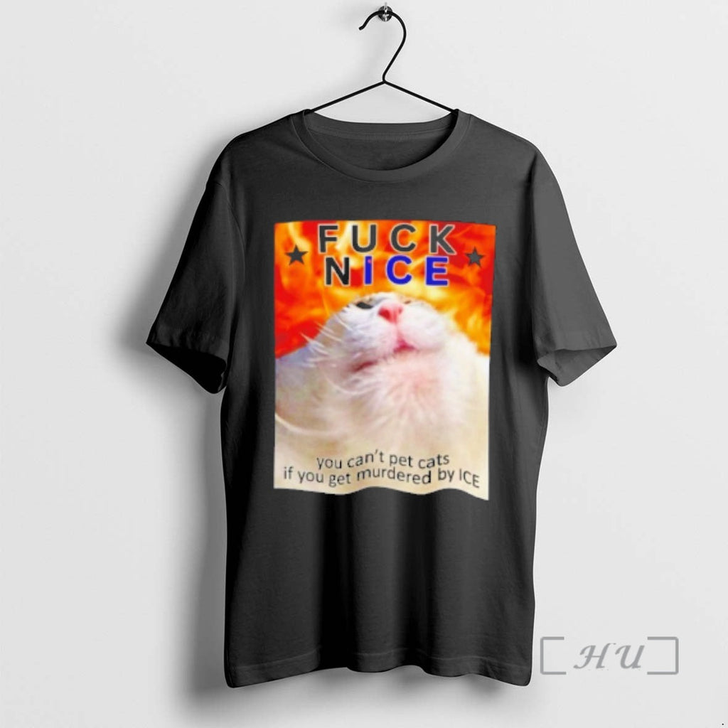 Trending Fuck Nice You Cant Pet Cats If You Get Murdered T-Shirts, Hoodie, Sweatshirt