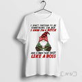 Trending Gnome I Dont Pretend Be Something Im Not Know Im Bitch T-Shirts, Hoodie, Sweatshirt