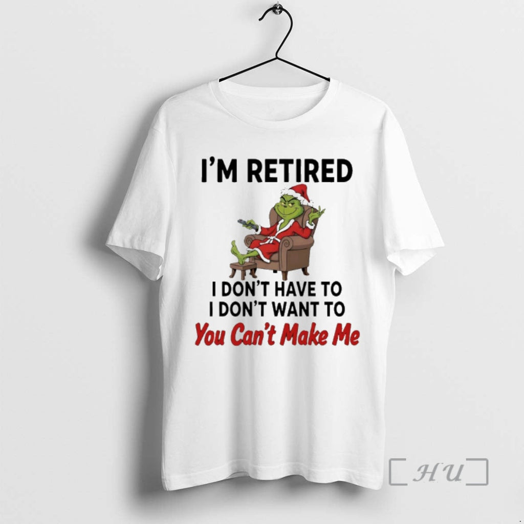 Trending Grinch Santa Im Retired I Dont Have I Dont Want You Cant T-Shirts, Hoodie, Sweatshirt