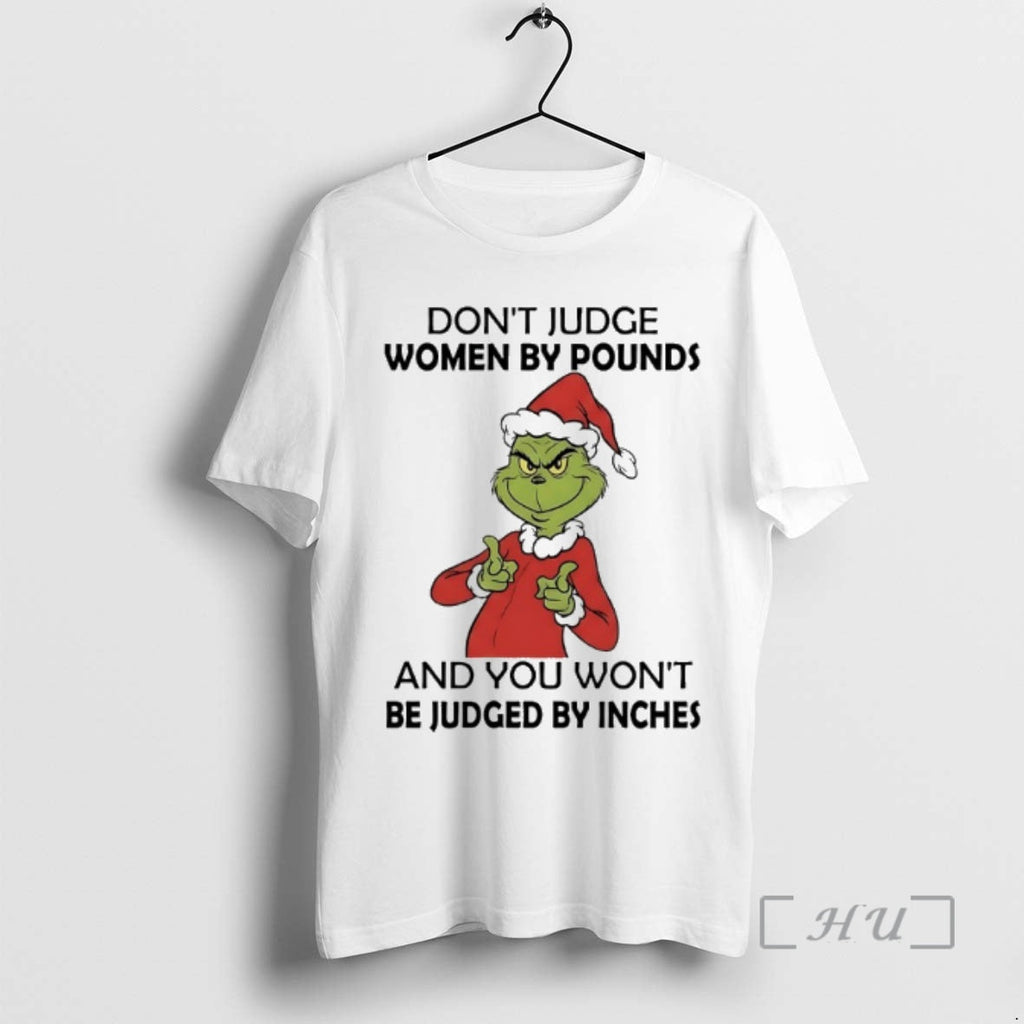 Trending Grinch Dont Judge Pounds You Wont Be Judged T-Shirts, Hoodie, Sweatshirt