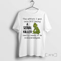 Trending Grinch Effort I Put Not Being Serial Killer Really Needs T-Shirts, Hoodie, Sweatshirt