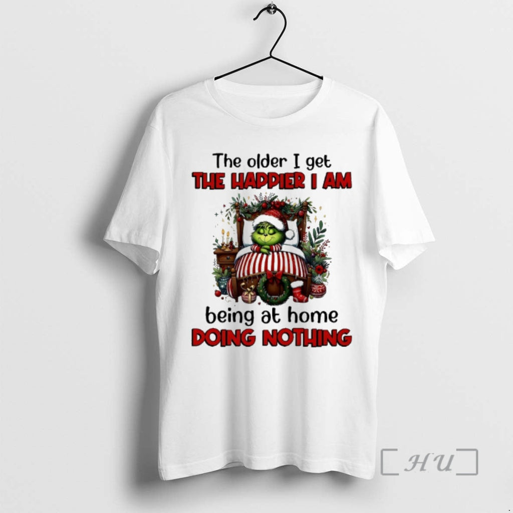 Trending Grinch Older I Get Happier I Am Being Home Doing Nothing T-Shirts, Hoodie, Sweatshirt