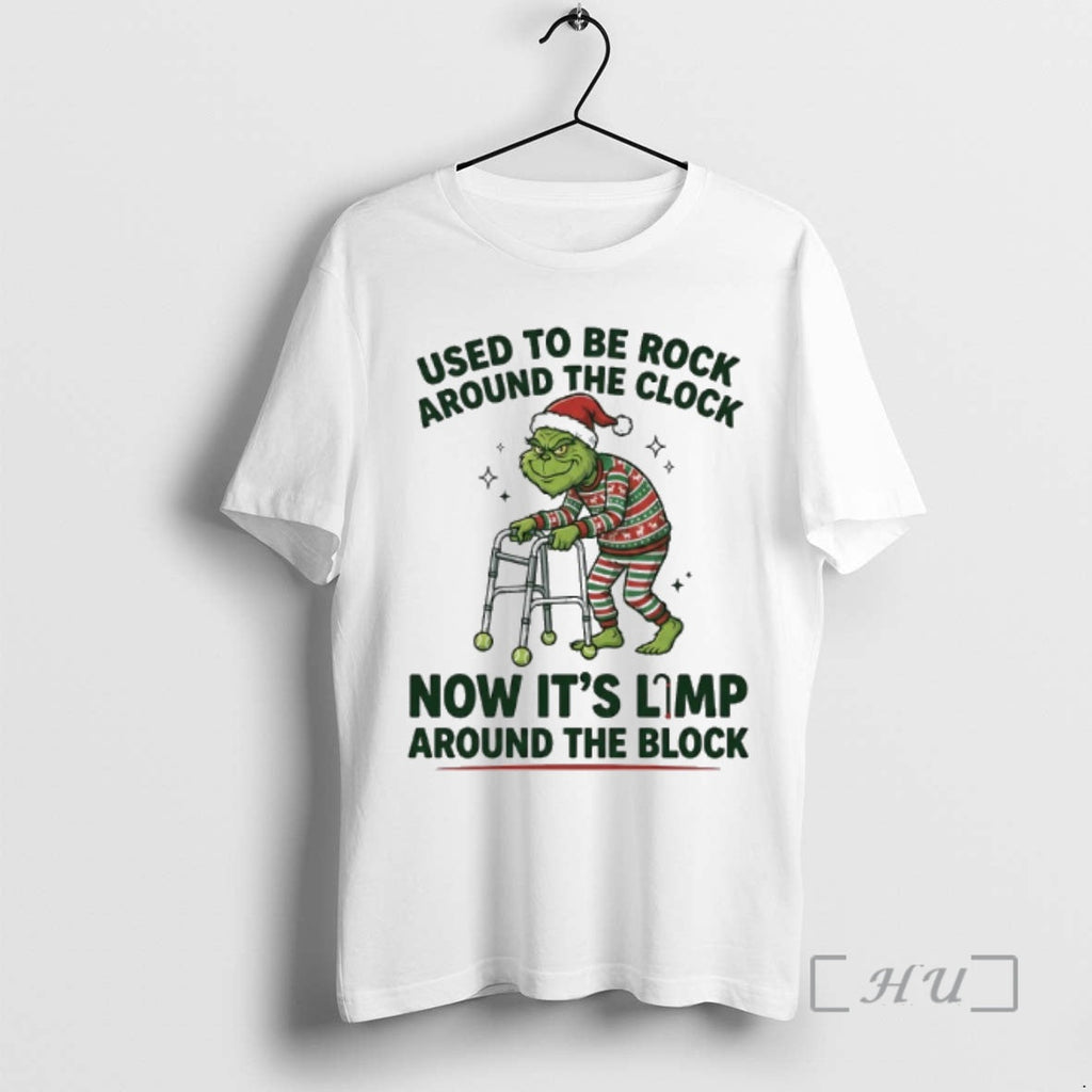 Trending Grinch Used Be Rock Around Clock Now Limp Around Block T-Shirts, Hoodie, Sweatshirt