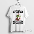 Trending Grinch When I Die Please Do Not Put My Obituary That I Was T-Shirts, Hoodie, Sweatshirt