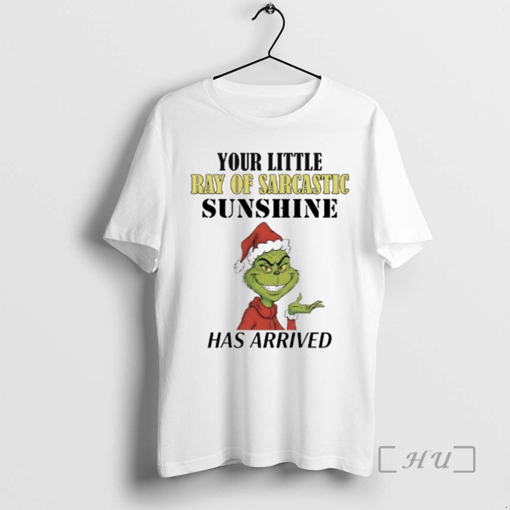 Trending Grinch Your Little Ray Sarcastic Sunshine Has Arrived T-Shirts, Hoodie, Sweatshirt