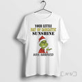 Trending Grinch Your Little Ray Sarcastic Sunshine Has Arrived T-Shirts, Hoodie, Sweatshirt