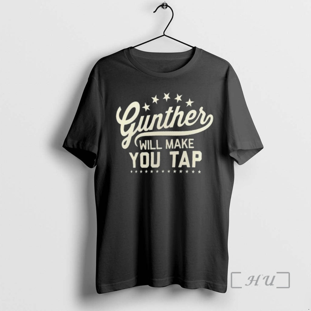 Trending Gunther Will Make You Tap T-Shirts, Hoodie, Sweatshirt