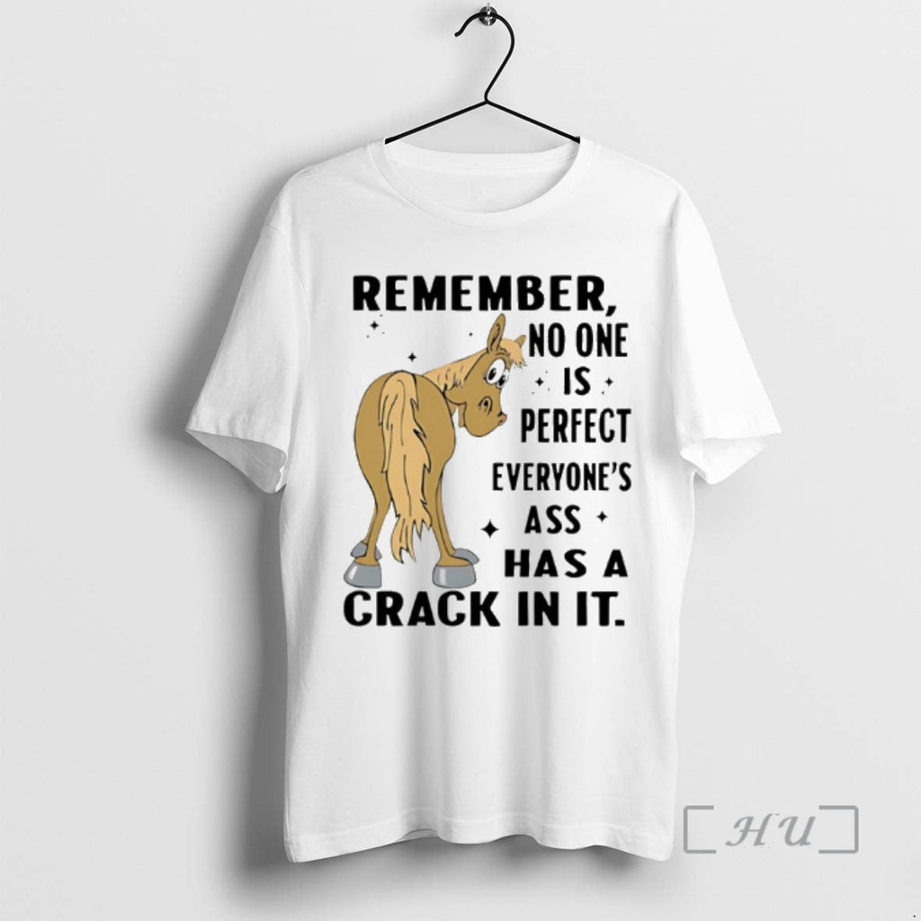 Trending Horse Remember No One Is Perfect Everyones Ass Has Crack T-Shirts, Hoodie, Sweatshirt