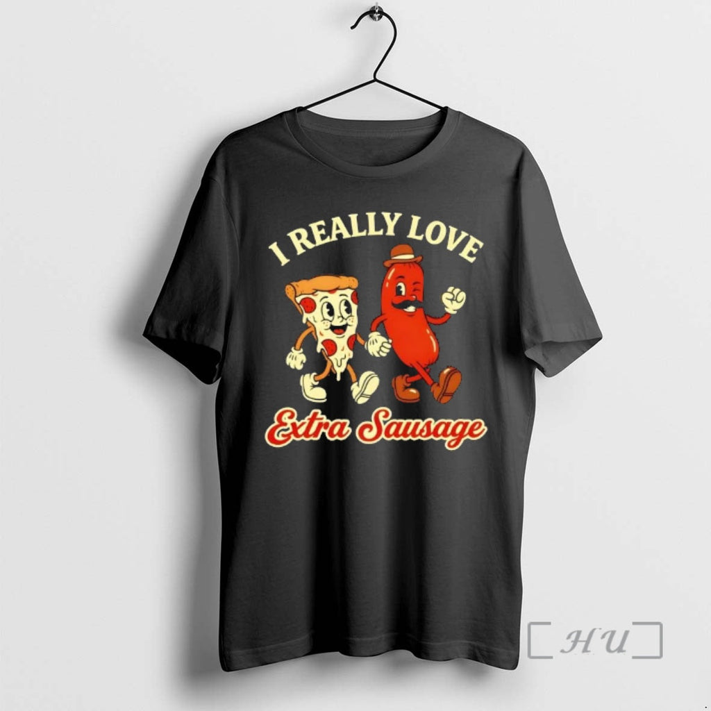 Trending I Really Love Extra Sausage T-Shirts, Hoodie, Sweatshirt