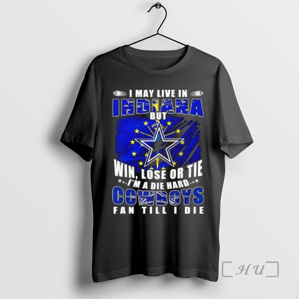 Trending I May Live Indiana But Win Lose Tie Im Die Hard T-Shirts, Hoodie, Sweatshirt