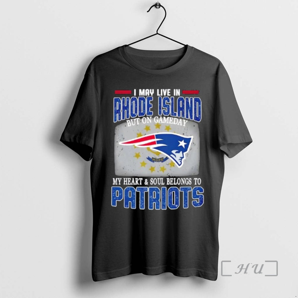 Trending I May Live Rhode Island But Gameday My Heart Soul Belongs T-Shirts, Hoodie, Sweatshirt