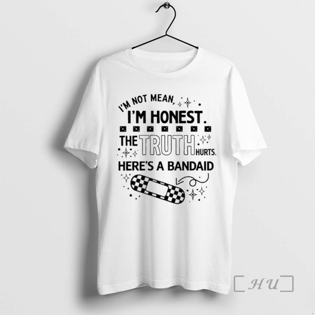 Trending Im Not Mean Im Honest Truth Hurts Heres Bandaid T-Shirts, Hoodie, Sweatshirt