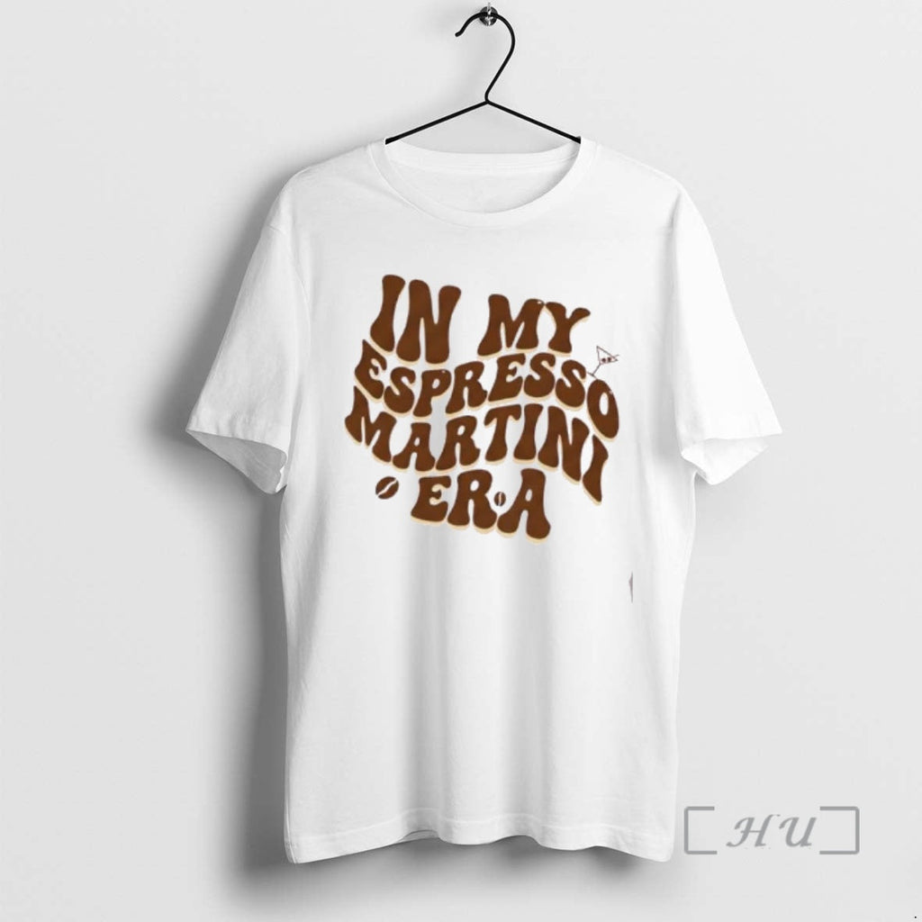 Trending My Espresso Martini Era T-Shirts, Hoodie, Sweatshirt