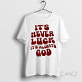 Trending Never Luck Always God Retro T-Shirts, Hoodie, Sweatshirt