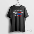 Trending No Longer About Whether Trump Has Any Decency But If We Do T-Shirts, Hoodie, Sweatshirt