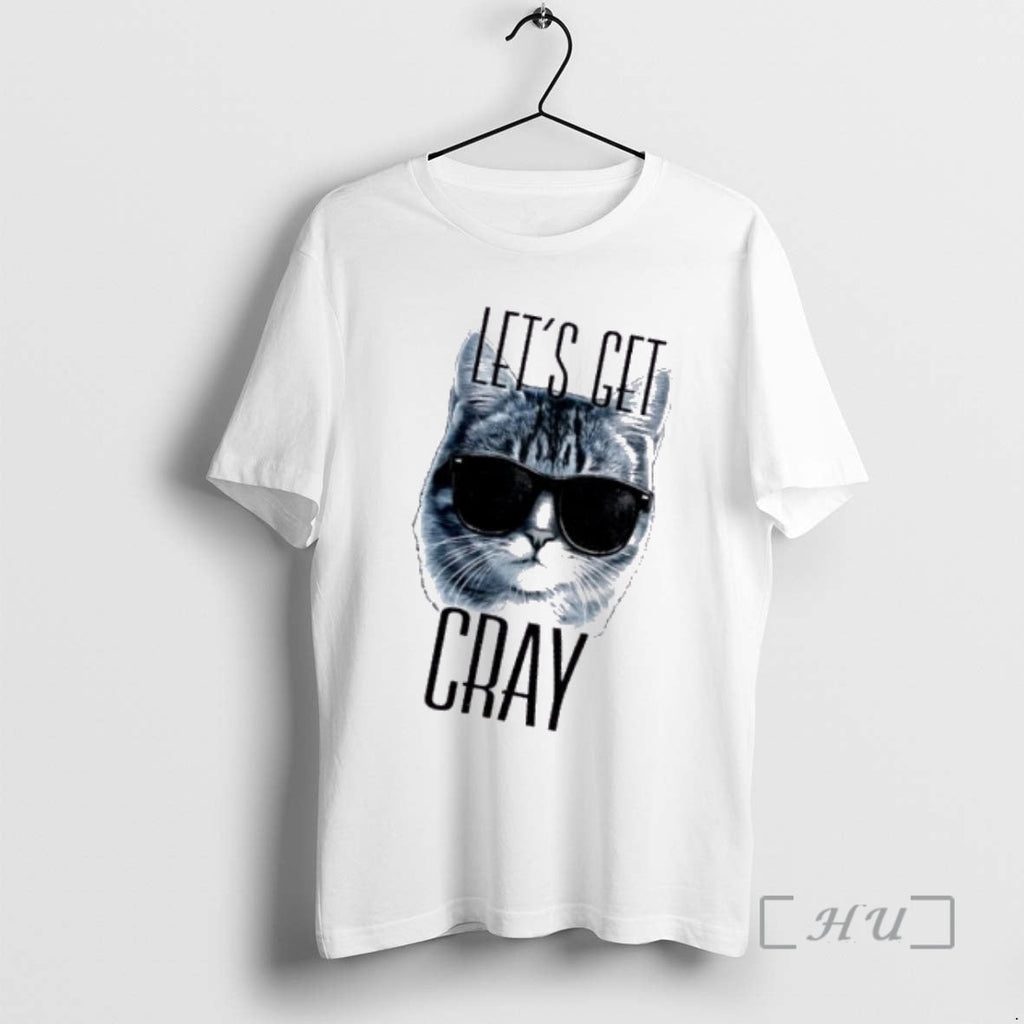 Trending Lets Get Cray Funny Cat Meme T-Shirts, Hoodie, Sweatshirt