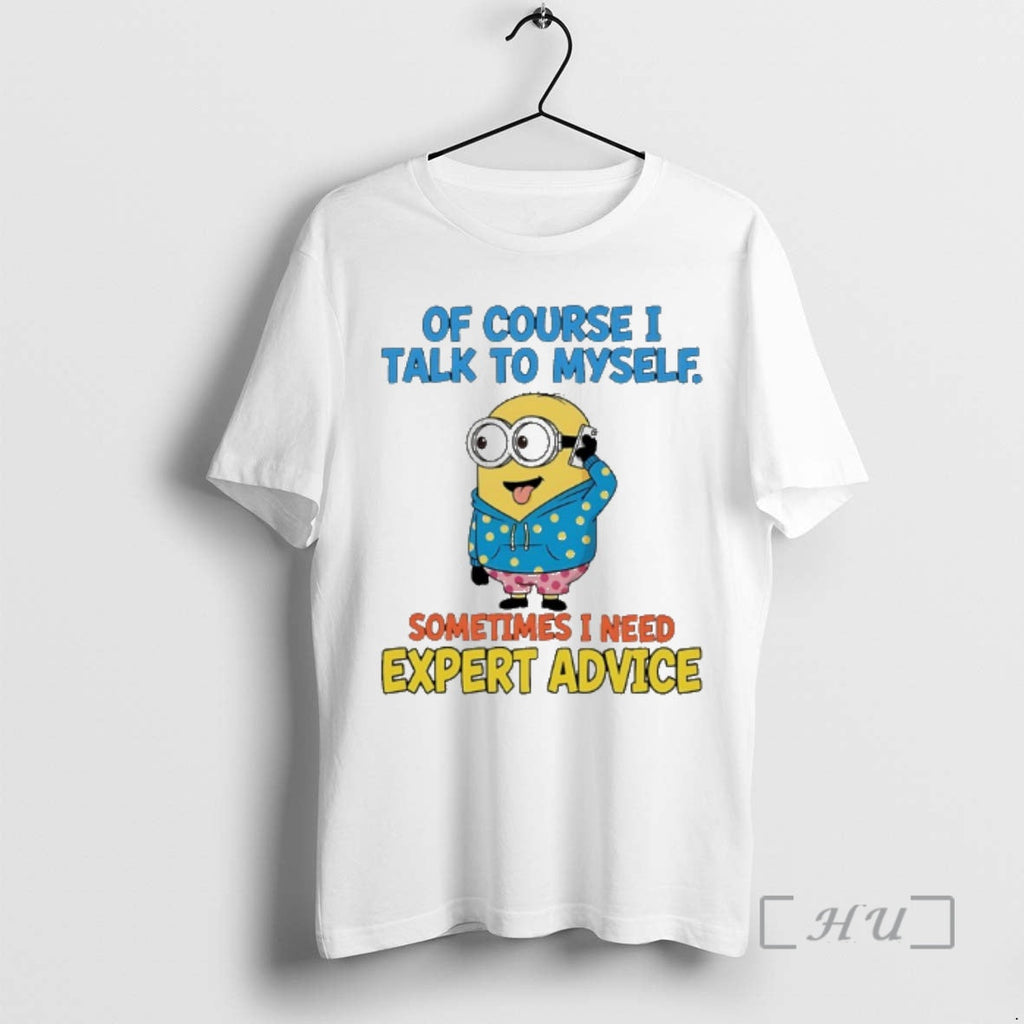 Trending Minion Course I Talk Myself Sometimes I Need Expert Advice T-Shirts, Hoodie, Sweatshirt