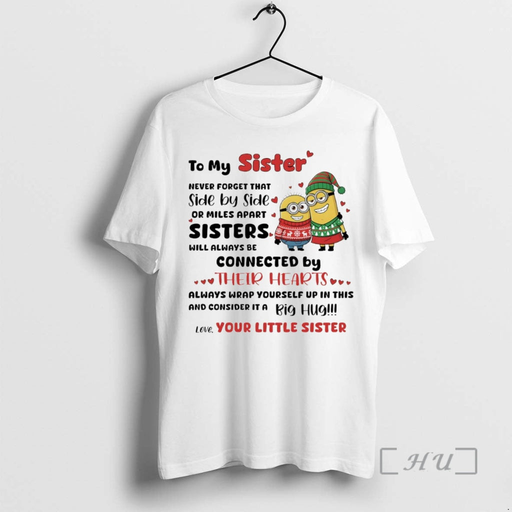Trending Minion My Sister Never Forget That Side Side Miles Apart Sisters T-Shirts, Hoodie, Sweatshirt