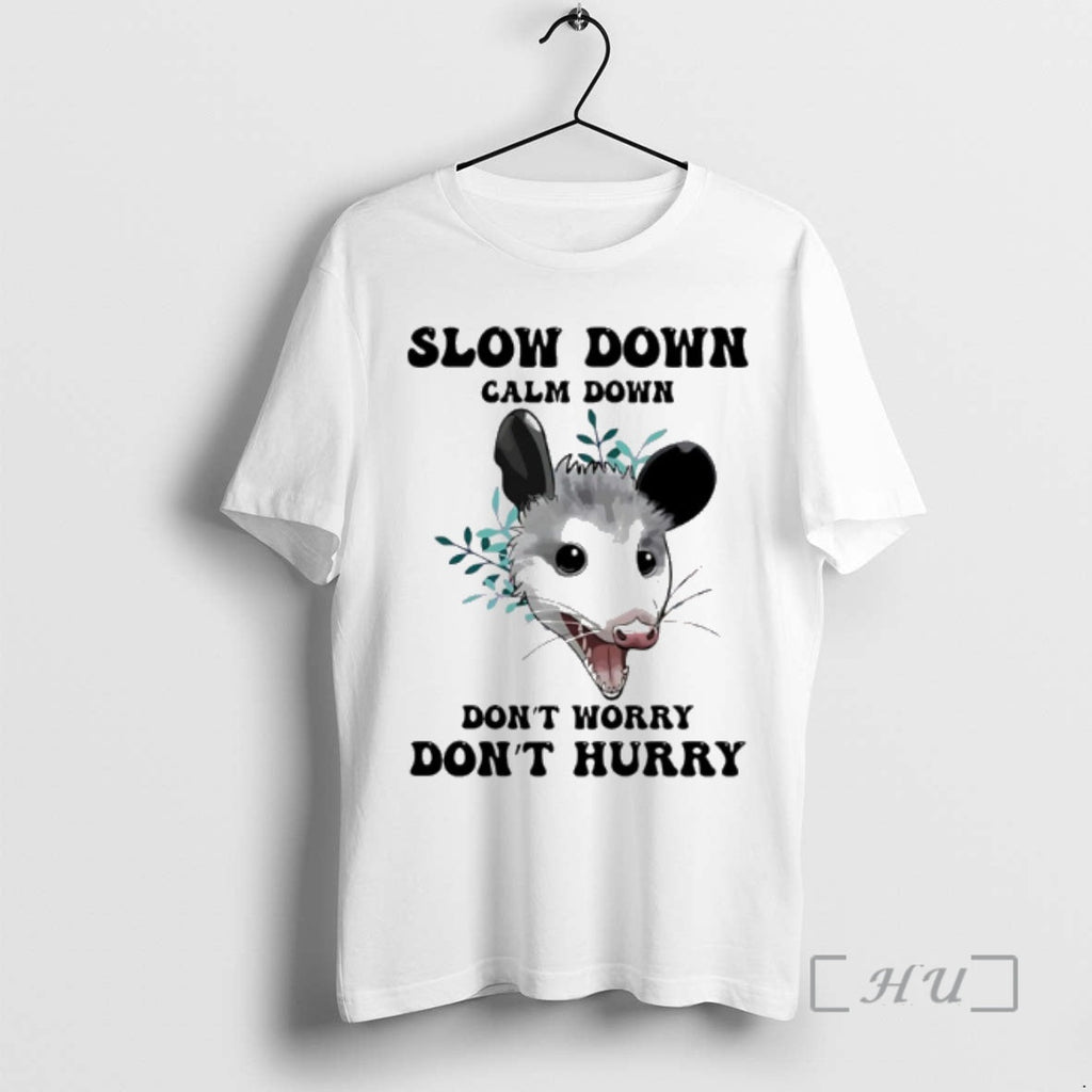 Trending Possum Slow Down Calm Down Dont Worry Dont Hurry T-Shirts, Hoodie, Sweatshirt