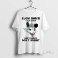 Trending Possum Slow Down Calm Down Dont Worry Dont Hurry T-Shirts, Hoodie, Sweatshirt