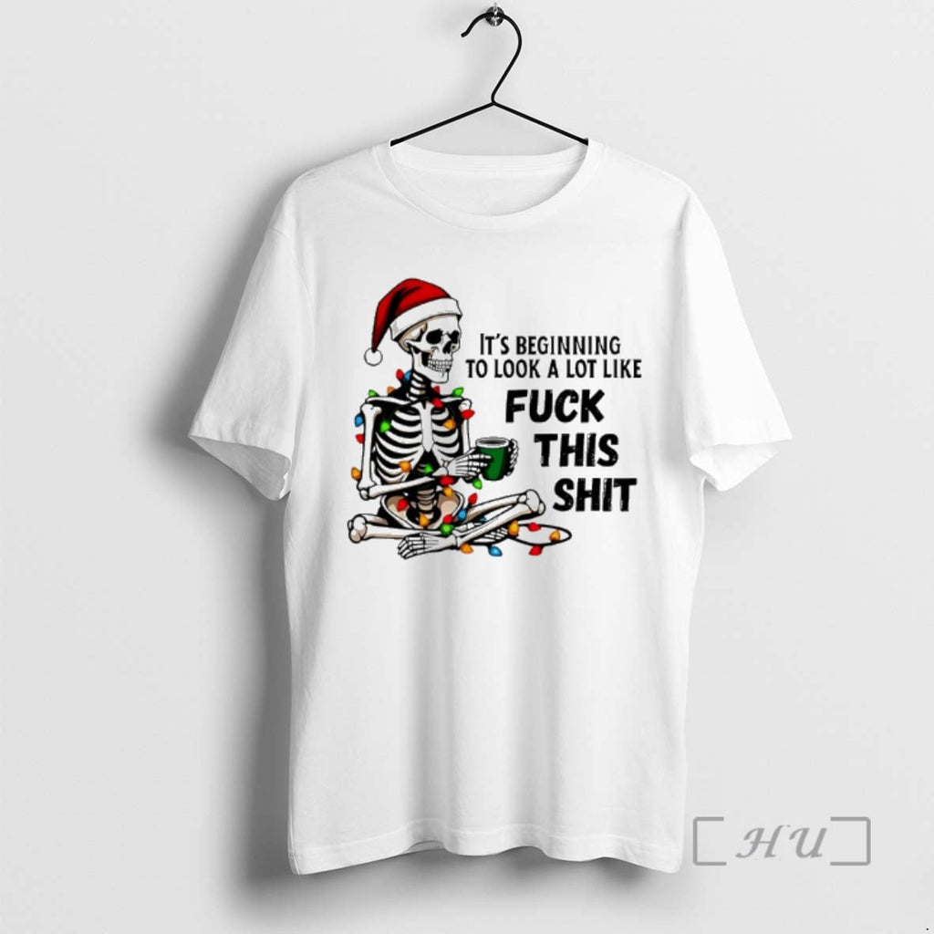 Trending Skeleton Santa Beginning Lot Like Fuck This Shit T-Shirts, Hoodie, Sweatshirt