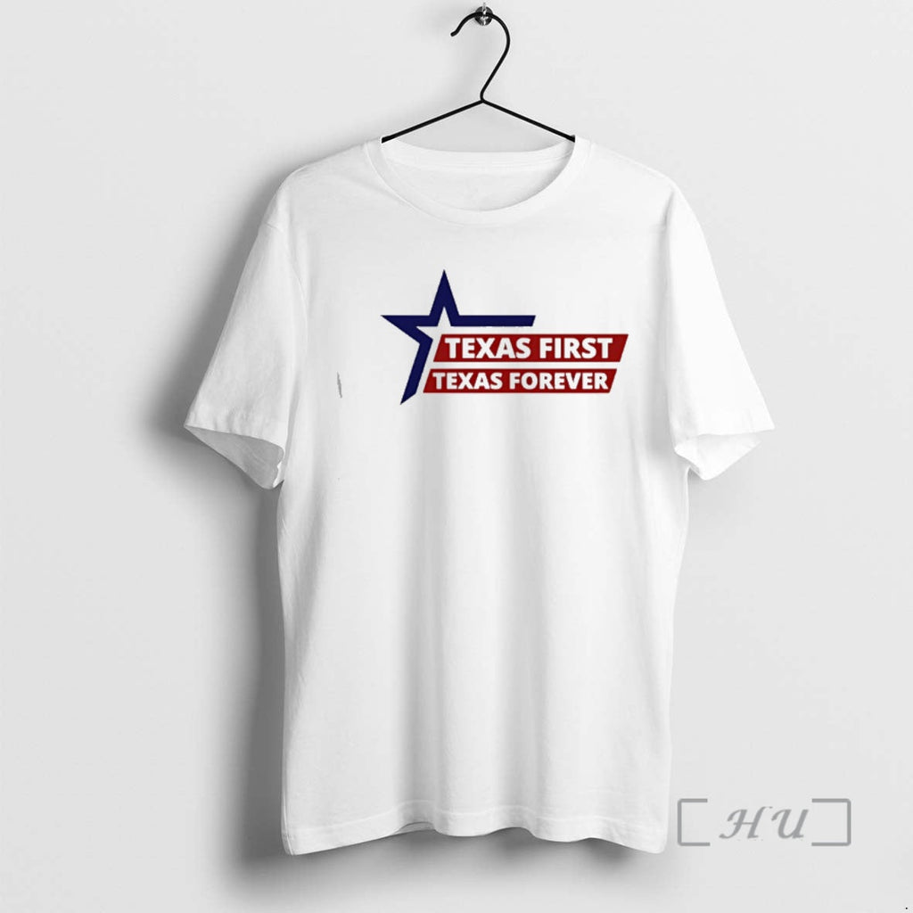 Trending Texas First Texas Forever T-Shirts, Hoodie, Sweatshirt