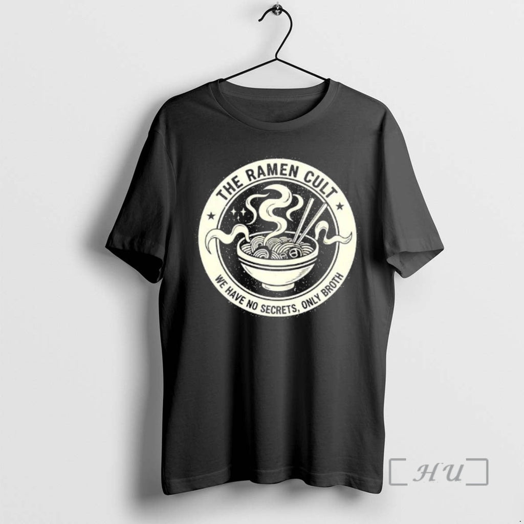 Trending Ramen Cult We Have No Secrets Only Broth T-Shirts, Hoodie, Sweatshirt